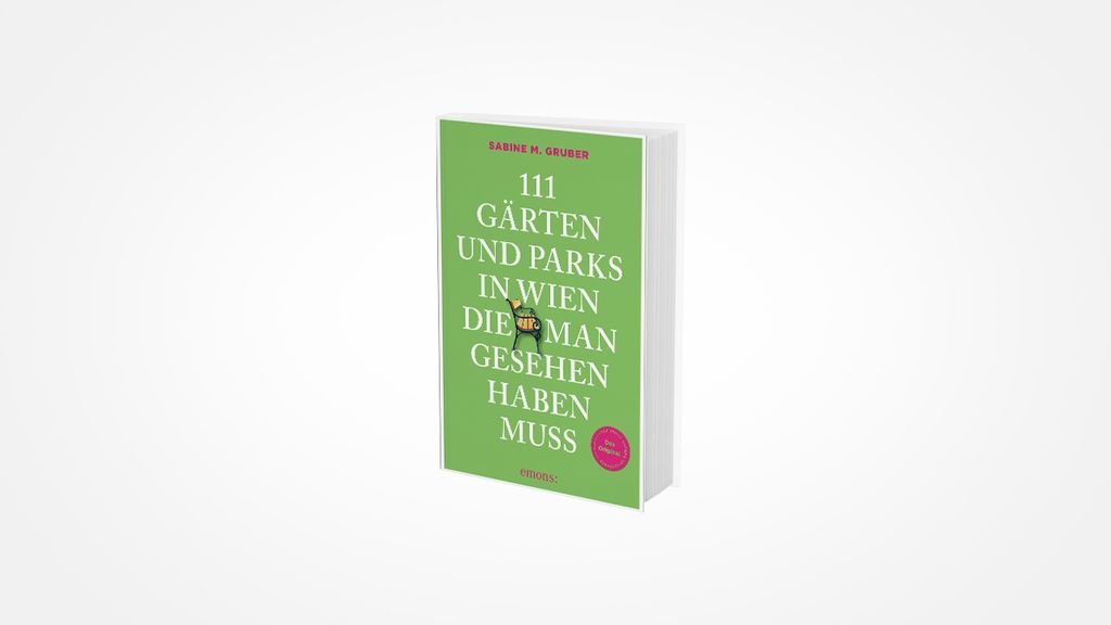 Buchcover 111 Gärten und Parks in Wien, die man gesehen haben muss